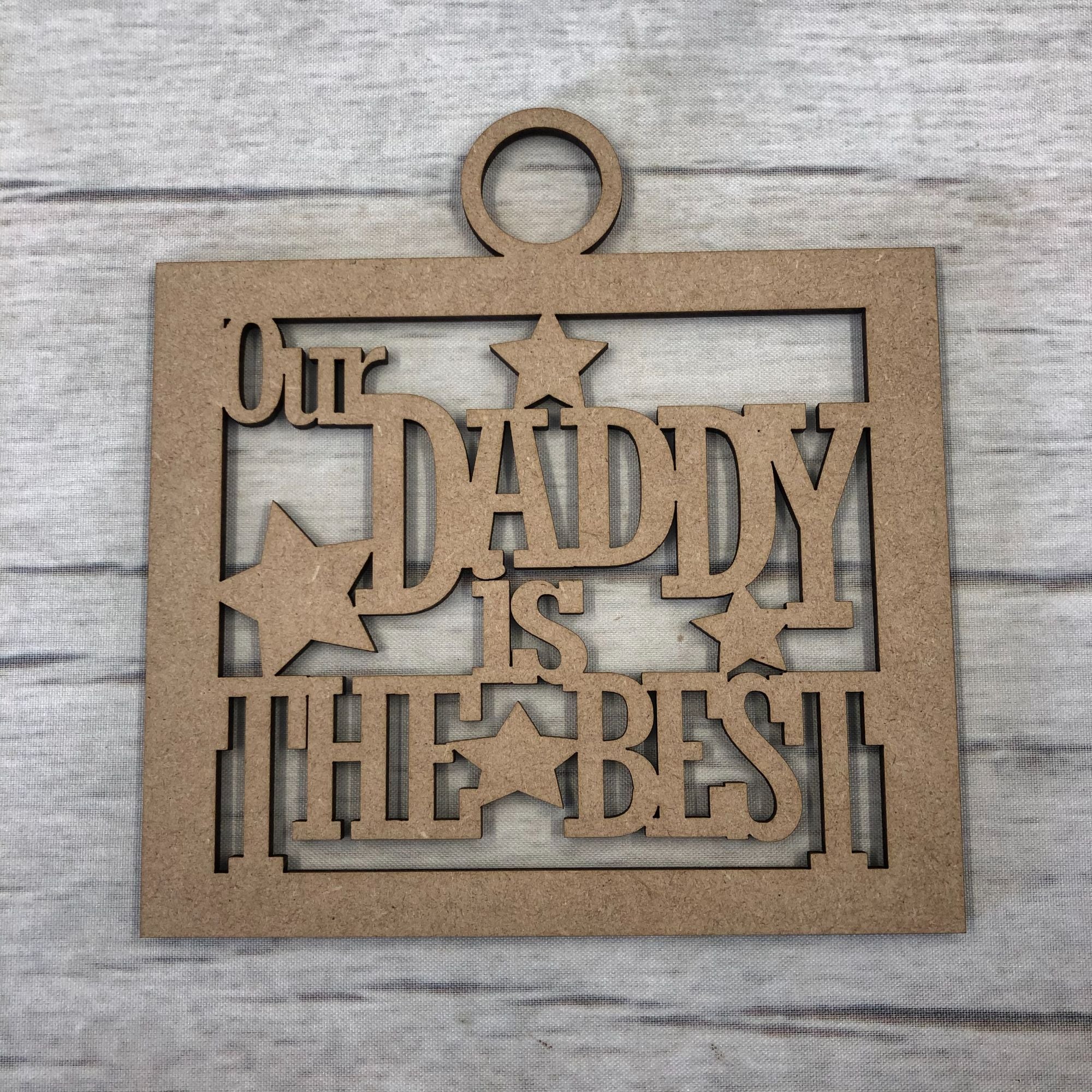 Base MDF - Our Daddy is the best' craft hanger
