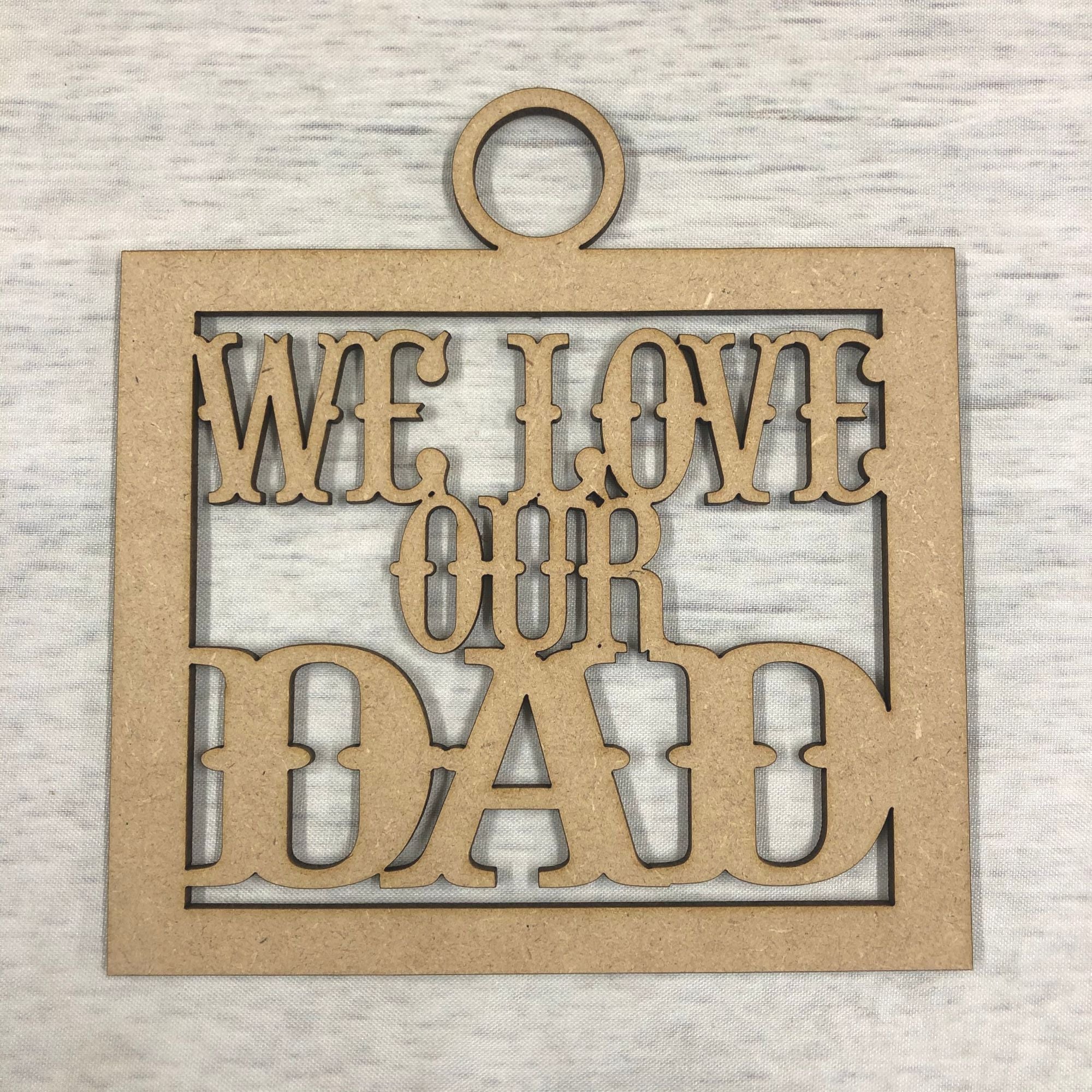 Base MDF - We love our Dad' craft hanger