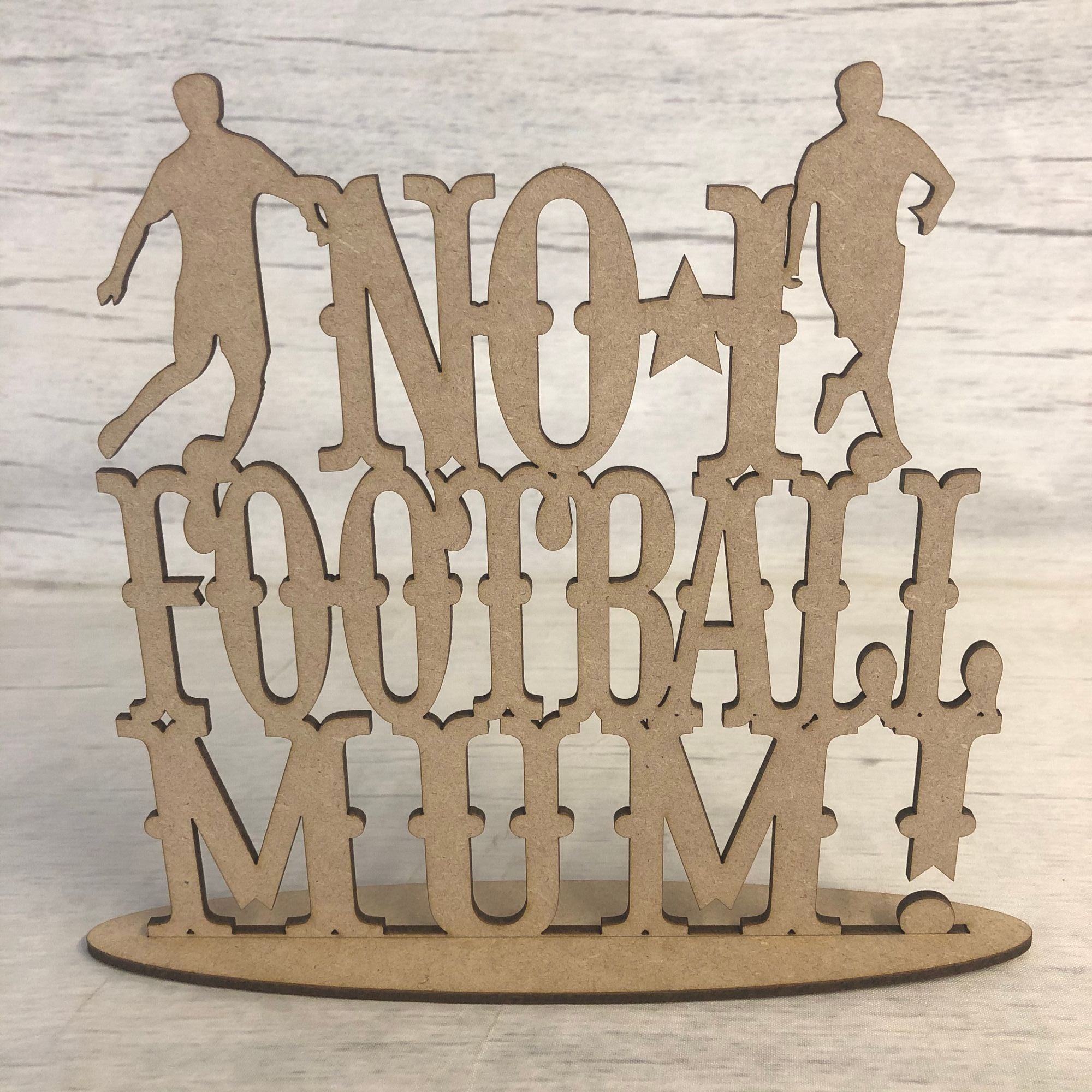 Base MDF - Free standing plaque - 'No 1 football mum'