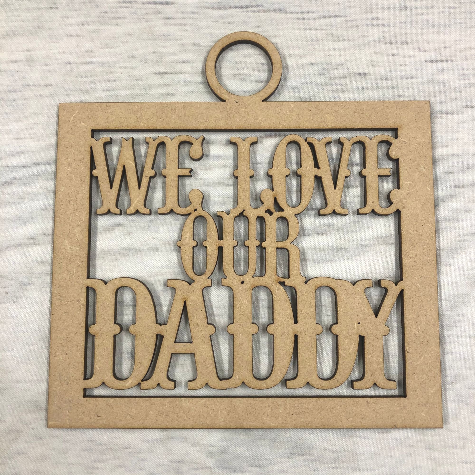 Base MDF - We love our daddy' craft hanger