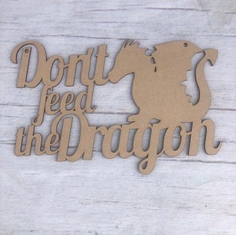 Base MDF - Wall plaque -  'Don't feed the Dragon'