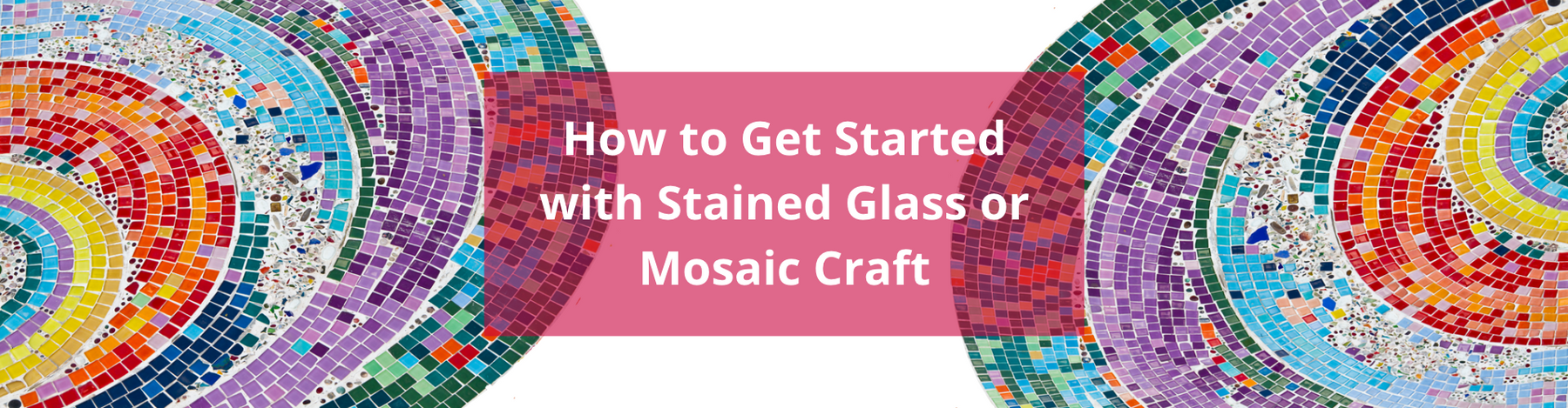 How to Get Started with Stained Glass or Mosaic Craft