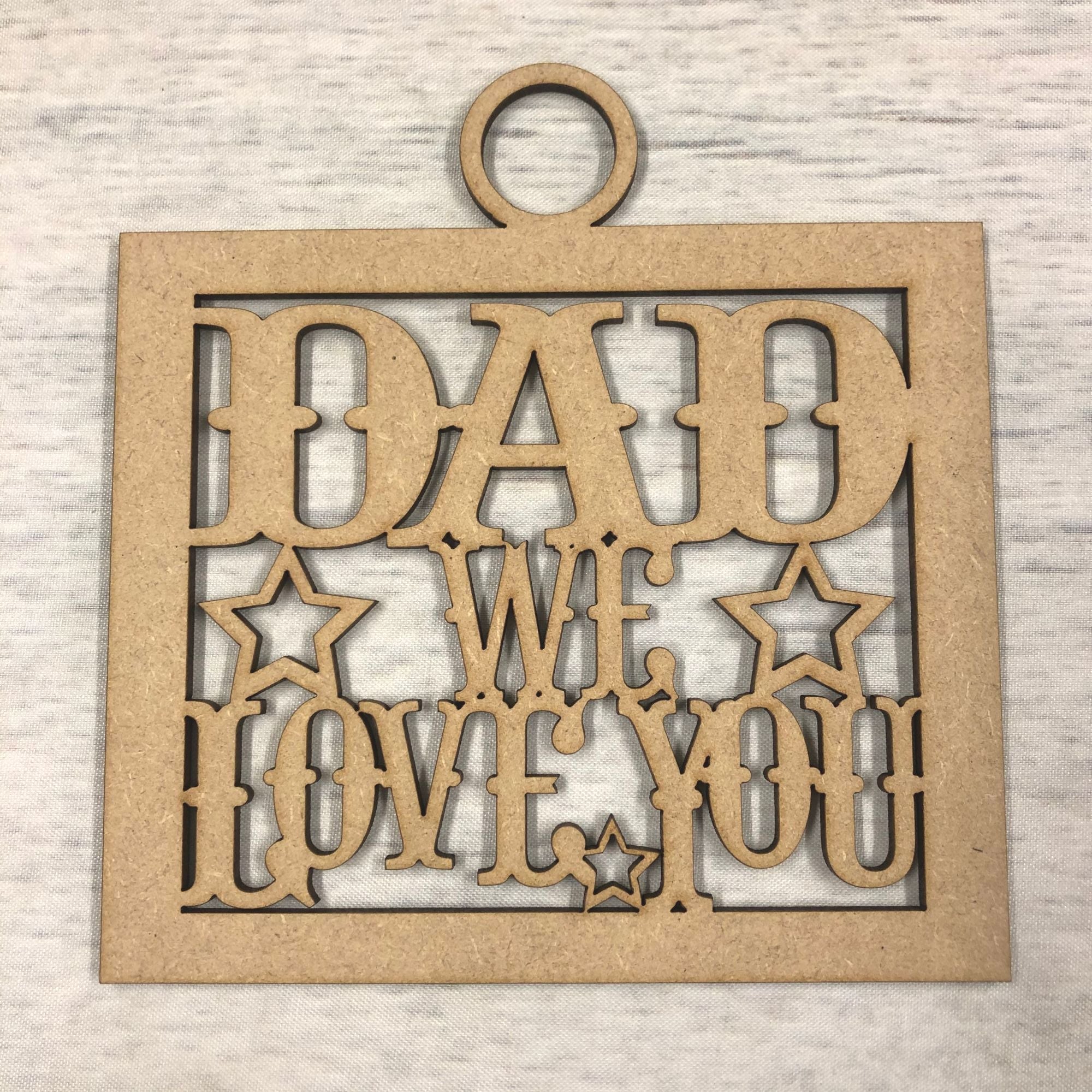 Base MDF - Dad we love you' craft hanger